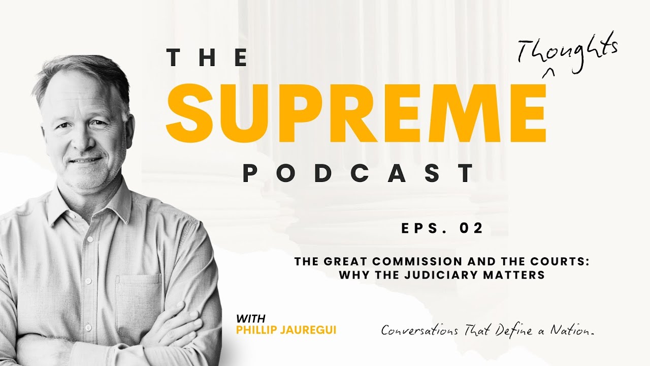 Why the Courts Matter to Christians | The Great Commission & the Supreme Court