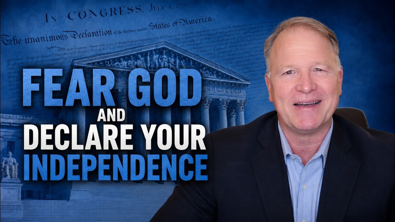 Fear God and Declare Your Independence